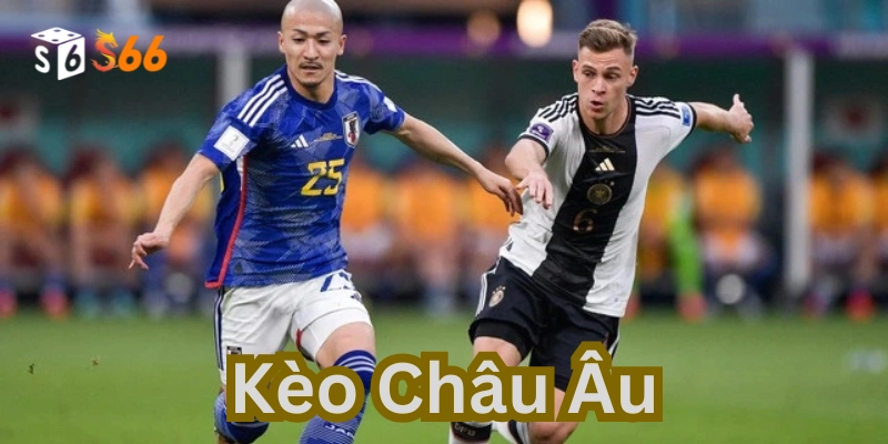 Hướng dẫn cách chơi Kèo Châu Âu