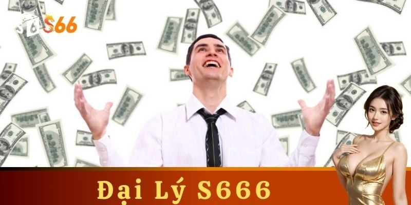 Đại Lý Tại S666 - Một Cơ Hội Kinh Doanh Hấp Dẫn