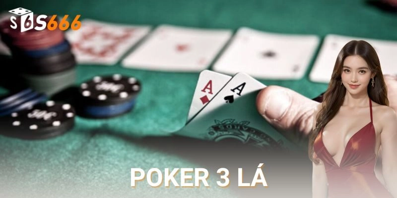 Poker 3 lá có gì đặc biệt mà cược thủ mê mẩn?