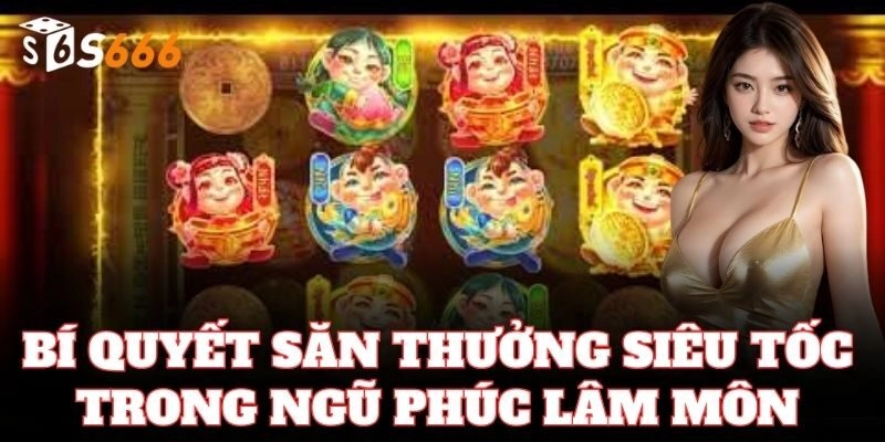 Ngũ Phúc Lâm Môn S666 – Game Nổ Hũ Phong Thủy Hút Lộc