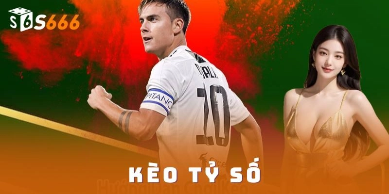 Vì sao kèo tỷ số hấp dẫn?